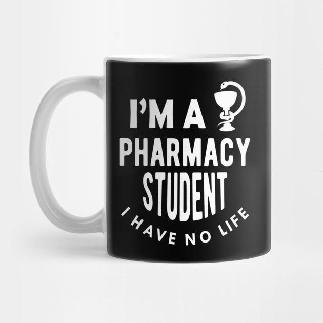 Pharmacy Student - I'm a pharmacy student I have no life by KC Happy Shop